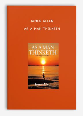 James Allen - As A Man Thinketh