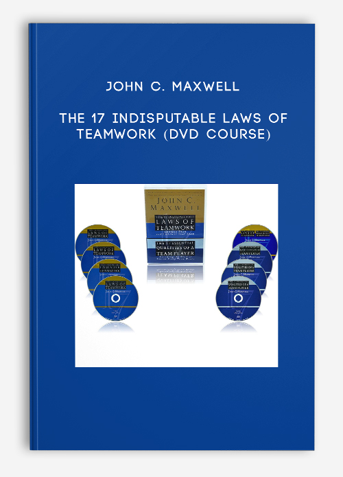 John C. Maxwell - The 17 Indisputable Laws of Teamwork (DVD Course)