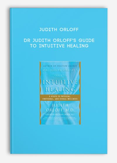 Judith Orloff - Dr Judith Orloff's Guide to Intuitive Healing