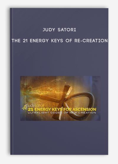 Judy Satori - The 21 Energy Keys of Re-Creation