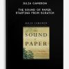 Julia Cameron - The Sound of Paper: Starting from Scratch