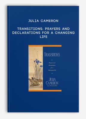 Julia Cameron - Transitions: Prayers and Declarations for a Changing Life