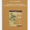 Julia Cameron - Walking in this World: The Practical Art of Creativity