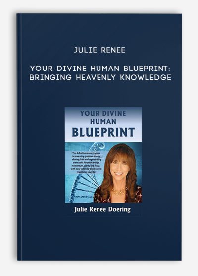 Julie Renee - Your Divine Human Blueprint: Bringing Heavenly Knowledge