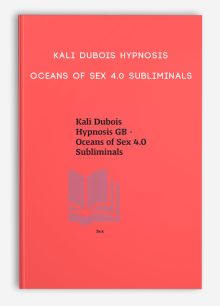 Kali Dubois Hypnosis - Oceans of Sex 4.0 Subliminals