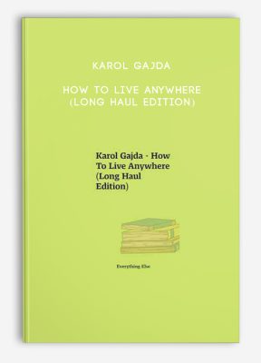 Karol Gajda - How To Live Anywhere (Long Haul Edition)