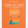 Katy Bowman - Movement Matters: Essays on Movement Science, Movement Ecology, and the Nature of Movement