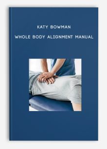 Katy Bowman - Whole Body Alignment Manual