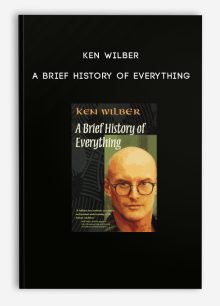 Ken Wilber - A Brief History of EverythingKen Wilber - A Brief History of Everything