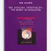 Ken Wilber - Sex, Ecology, Spirituality: The Spirit of Evolution