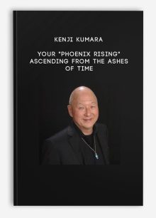 Kenji Kumara - Your "Phoenix Rising" - Ascending From The Ashes Of Time