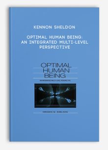 Kennon Sheldon - Optimal Human Being: An Integrated Multi-Level Perspective