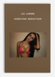 Liz Larsen - 30Second Seduction