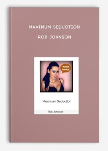 Maximum Seduction - Rob Johnson