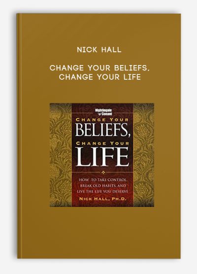 Nick Hall - Change Your Beliefs, Change Your Life