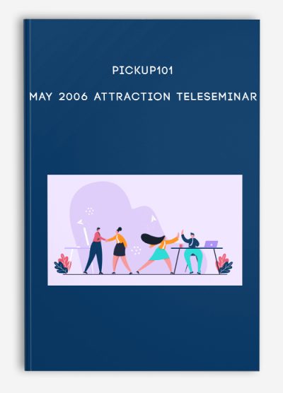 Pickup101 - May 2006 Attraction Teleseminar