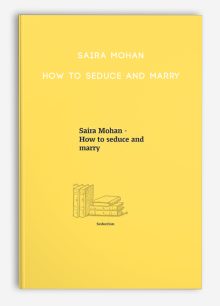 Saira Mohan - How to seduce and marry