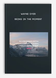 Wayne Dyer - Being in the Moment