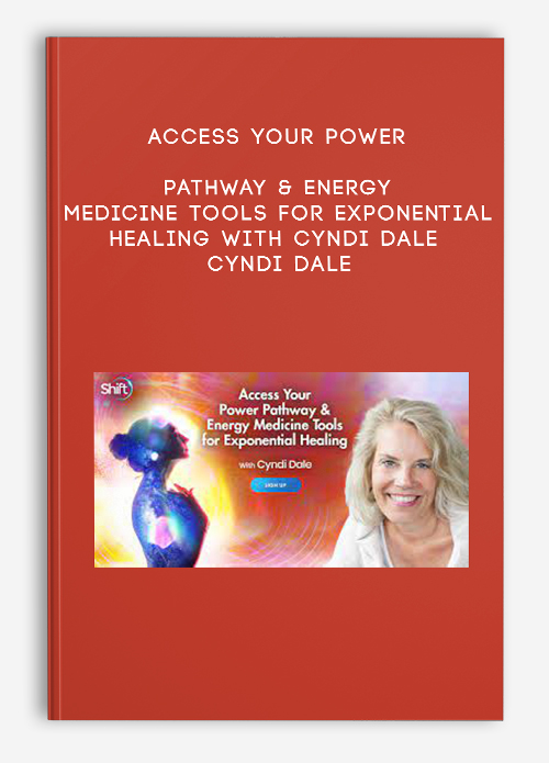 Access Your Power Pathway & Energy Medicine Tools for Exponential Healing with Cyndi Dale - Cyndi Dale
