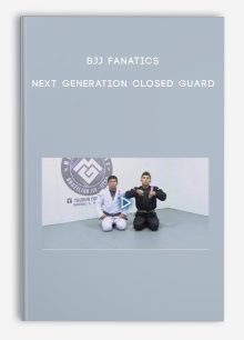BJJ Fanatics - Next Generation Closed Guard