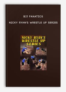 BJJ Fanatics - Nicky Ryan's Wrestle Up Series
