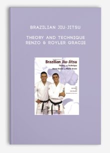 Brazilian Jiu-Jitsu - Theory and Technique - Renzo & Royler Gracie