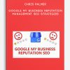 Chris Palmer – Google My Business Reputation Management SEO Strategies