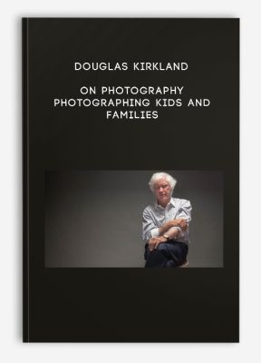 Douglas Kirkland on Photography Photographing Kids and Families