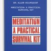 Dr. Allen Holmquist - Meditation: A Practical Survival Kit