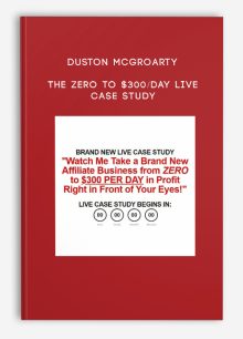 Duston McGroarty – The Zero to $300/Day Live Case Study
