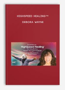 HighSpeed Healing™ - Debora Wayne