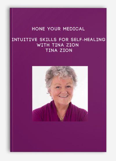 Hone Your Medical Intuitive Skills for Self-Healing with Tina Zion - Tina Zion