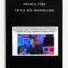 Maxwell Finn – TikTok Ads Masterclass