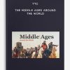TTC - The Middle Ages around the World
