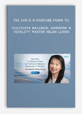Tai Chi’s 8-Posture Form to Cultivate Balance, Harmony & Vitality - Master Helen Liang