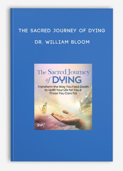 The Sacred Journey of Dying - Dr. William Bloom