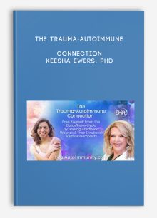 The Trauma-Autoimmune Connection - Keesha Ewers, PhD
