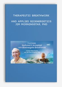 Therapeutic Breathwork and Applied Bioenergetics - Jim Morningstar, PhD