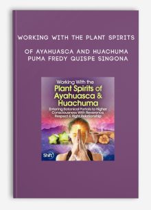 Working With the Plant Spirits of Ayahuasca and Huachuma - Puma Fredy Quispe Singona
