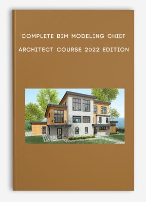 Complete BIM Modeling Chief Architect Course 2022 Edition