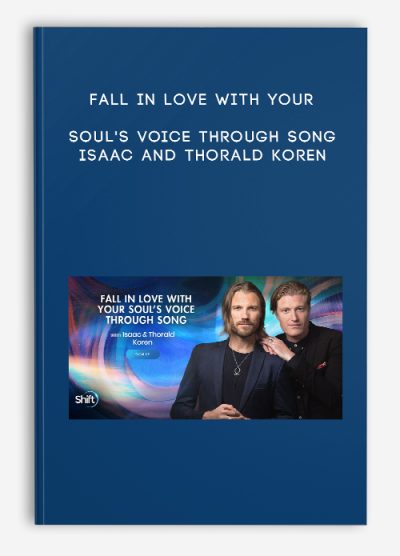 Fall In Love With Your Soul's Voice Through Song - Isaac and Thorald Koren