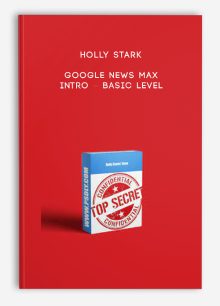 Holly Stark – Google News Max – Intro – Basic Level