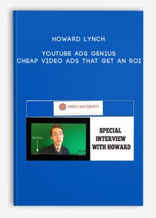 Howard Lynch – YouTube Ads Genius — Cheap Video Ads That Get an ROI