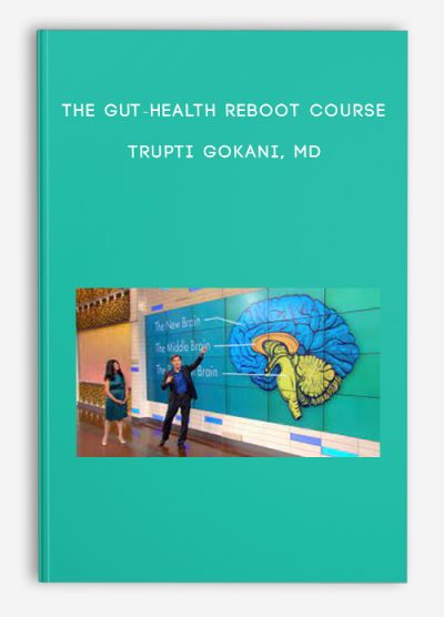 The Gut-Health Reboot Course - Trupti Gokani, MD