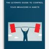 The Ultimate Guide to Control Your Behaviors & Habits