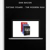 Dan Bacon - Dating Power - The Modern Man