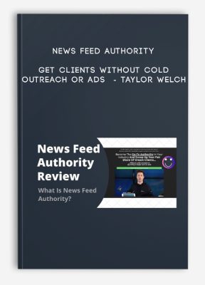 News Feed Authority - Get Clients without cold outreach or ads  - Taylor welch