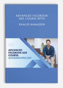 Advanced Facebook Ads Course with Khalid Hamadeh