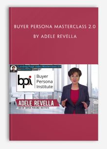 Buyer Persona Masterclass 2.0 by Adele Revella