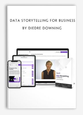 Data Storytelling for Business by Diedre Downing